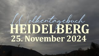 25112024 Wolkentagebuch 🌤 Der Himmel im Zeitraffer 🌤 Cloud Timelapse [upl. by Jenni]