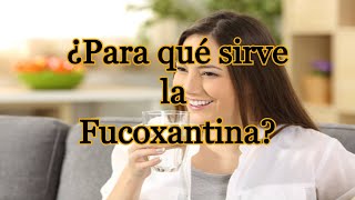 ¿Para qué sirve la Fucoxantina [upl. by Liscomb]