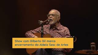 Encerramento Aldeia Sesc show Gilberto Gil [upl. by Cosette]