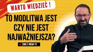 Jeśli modlitwa jest najważniejsza w życiu duchowym to co jest najważniejsze w życiu dla innych [upl. by Ydner]