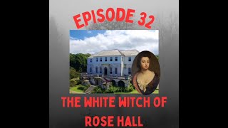 Episode 32 The White Witch of Rose Hall [upl. by Hatcher997]