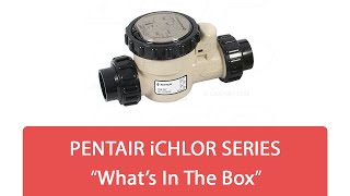 Pentair® iChlor30 Salt Chlorinators  quotWhats in the boxquot [upl. by Depoliti]