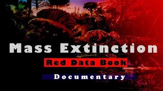 सम्पूर्ण जीवन का अंत  Mass Extinction in Earths History and Red Data Book [upl. by Mozart]