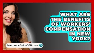 What Are the Benefits of Workers Compensation in New York  InsuranceGuide360com [upl. by Sherman354]