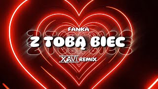 FANKA  Z Tobą Biec XAVI REMIX [upl. by Aneris]