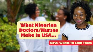 What Nigerian DoctorsNurses Make In USA Govt Wants To Stop Them [upl. by Anelet]