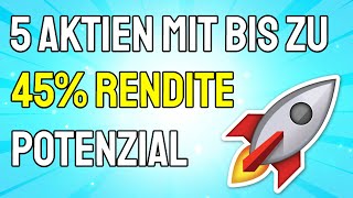 5 AKTIEN MIT BIS ZU 45 RENDITE POTENZIAL🚀📈 [upl. by Issie]