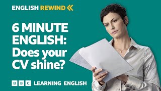 English Rewind  6 Minute English Does your CV shine [upl. by Atirehgram]