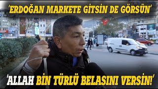 quotERDOĞAN MARKETE GİTSİN DE GÖRSÜNquot AĞIZ DOLUSU BELA OKUDU SOKAK RÖPORTAJI [upl. by Clothilde393]