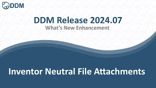 DDM Release 202407  Inventor Neutral File Attachments [upl. by Ocinemod]