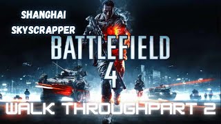 Battlefield 4 2013 Walk Through Part 2 Shanghai Skyscrapper [upl. by Dominique562]