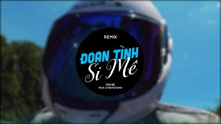 Đoạn Tình Si Mê Remix  Tâm Đệ  Prod QT Beatz Remix  Có ai từng yêu không phải mang xót xa trong [upl. by Mauchi]