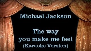 Michael Jackson  The way you make me feel  Lyrics Karaoke Version [upl. by Neit]