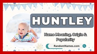 Huntley  Baby Boy Name Meaning Origin amp Popularity  RandomNamescom [upl. by Ainecey]