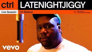 LATENIGHTJIGGY  Im Serious Live Session  Vevo ctrl [upl. by Firmin]