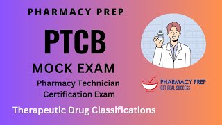 PTCB PTCB Pharmacy Technician Certification Exam MOCK Exam Therapeutic Drug Classifications [upl. by Selinski]