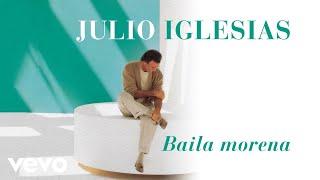 Julio Iglesias  Baila Morena [upl. by Ynney]