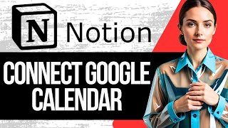 How to Connect Notion to Google Calendar  Google Calendar Notion Sync 2024 [upl. by Eigram]