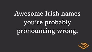 Awesome Irish names youre probably pronouncing wrong [upl. by Harte785]