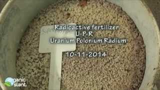 Radioactive fertilizer UPR Uranium Polonium Radium 10112014  Organic Slant [upl. by Ahgiel]