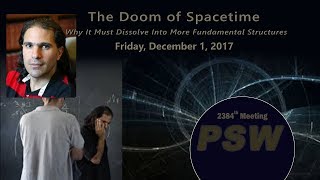 PSW 2384 The Doom of Space Time Why It Must Dissolve Into More Fundamental StructuresArkaniHamed [upl. by Mok]