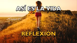 REFLEXIÓN  ASÍ ES LA VIDA Reflexiones de la vida mensajes positivos para reflexionar De Dios [upl. by Oicirtap]