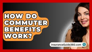 How Do Commuter Benefits Work  InsuranceGuide360com [upl. by Mehta]