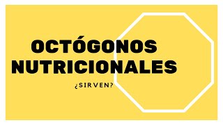 ¿Sirven los octógonos nutricionales [upl. by Kroll]