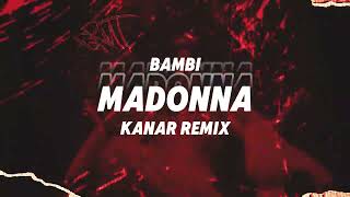 bambi  MADONNA KANAR REMIX [upl. by Koren214]