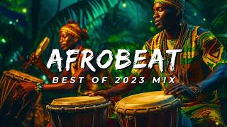 AFROBEAT 2023 MIXTAPE  The Best and Latest Afrobeat Jams of 2023 [upl. by Htilil]