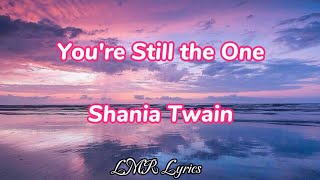 Youre Still the One  Shania Twain Lyrics Video [upl. by Rasia]