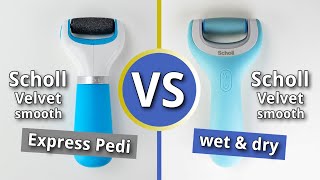 Scholl Velvet smooth Express Pedi VS Scholl Velvet smooth Wet amp Dry [upl. by Lirpa14]