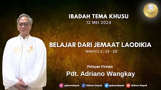 IBADAH HARI MINGGU TEMA KHUSUS  12 MEI 2024 quotBELAJAR DARI JEMAAT LAODIKIAquot [upl. by Kassi]