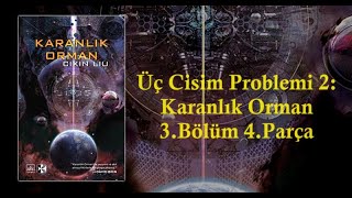 Üç Cisim Problemi 2 Karanlık Orman  3Bölüm 4Parça [upl. by Trebeh]