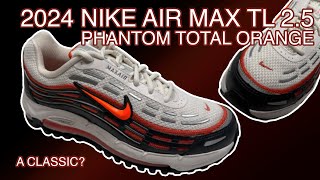 2024 Nike Air Max TL 25 Phantom Total Orange Review amp On Feet [upl. by Fidellia]