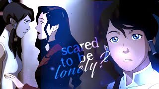 Korra amp Asami  Scared To Be Lonely [upl. by Lasiaf]