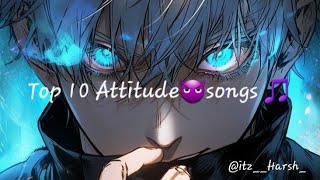 Top 10 Attitude songs 🎵 that make you feel MORE CONFIDENT  itzHarshOfficial [upl. by Yednarb]