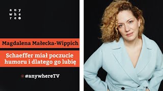 Schaeffer miał poczucie humoru i dlatego go lubię  Magdalena MałeckaWippich [upl. by Sadler]