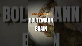 A Maximally Powerful Boltzmann Brain [upl. by Arag]