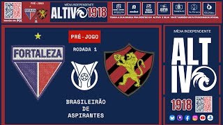 PRÉJOGO FORTALEZA x SPORT  CAMPEONATO BRASILEIRO DE ASPIRANTES 2024  1º RODADA  DUELO DE LEÕES [upl. by Imef]