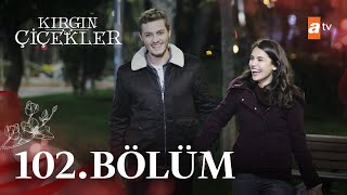 Kırgın Çiçekler 102 Bölüm atvturkiye [upl. by Janina]