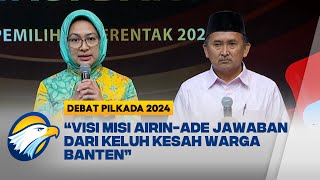 Visi Misi AirinAde di Debat Ketiga Pilkada Banten  Debat Pilkada [upl. by Franky737]