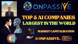 ONPASSIVE TOP 5 AI COMPANIES IN THE WORLDMARKET CAPITALIZATION ONPASSIVE INFO AI WITH HEART [upl. by York579]