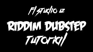 RIDDIM DUBSTEP TUTORIAL EASY  FL STUDIO [upl. by Herrera]