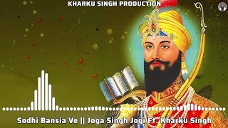 Sodhi Bansia Ve  Joga Singh Jogi Ft Kharku Singh [upl. by Jelks825]