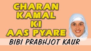 Bibi Prabhjot Kaur Ji  Charan Kamal Ki Aas Pyare  Aas Pyare [upl. by Dehlia273]