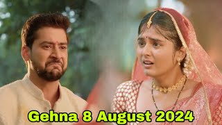 Natak Gehna Zevar Ya Zanjeer Upcoming Twist  Gehna 8 August 2024  Gehna Serial Aaj Ka gehnanatak [upl. by Alitha]