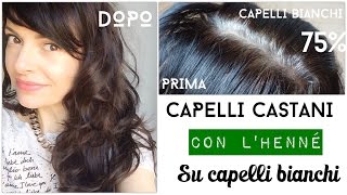 Capelli Castano Chiaro Scuro Ramato o Cioccolato su Capelli Bianchi con lHenné e le Erbe Tintorie [upl. by Amal]