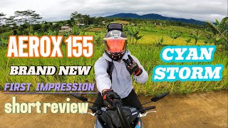 AEROX 155 2024  BRAND NEW  CYAN STORM  FIRST IMPRESSION  SHORT REVIEW [upl. by Nnyre]