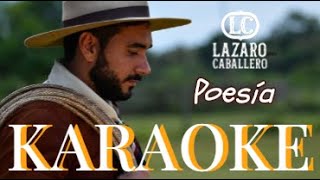 Poesía KARAOKE  Lazaro Caballero [upl. by Alitta]